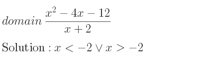 The domain of (x^2-4x-12)/(x+2) is x<-2\lor x>-2